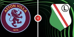 Nhận định Aston Villa vs Legia Warsaw chi tiết nhất